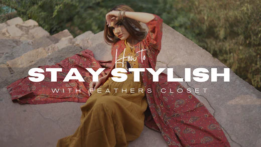 How to stay stylish this season with FEATHERS CLOSET
